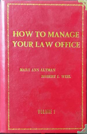 HOW TO MANAGE YOUR LAW OFFICE (Volume 1)