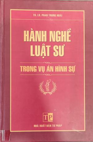 HÀNH NGHỀ LUẬT SƯ TRONG VỤ ÁN HÌNH SỰ