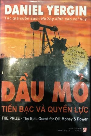 Dầu mỏ :Tiền bạc và quyền lực: Thiên sử thi vĩ đại nhất thế kỷ XX