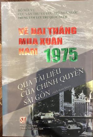 Về đại thắng mùa xuân năm 1975 qua tài liệu của chính quyền sài gòn