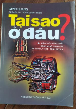 Tại sao? Ở đâu? : Kiến thức tổng quát hóa học, công nghệ thông tin, kỹ thuật, y học - bệnh tật