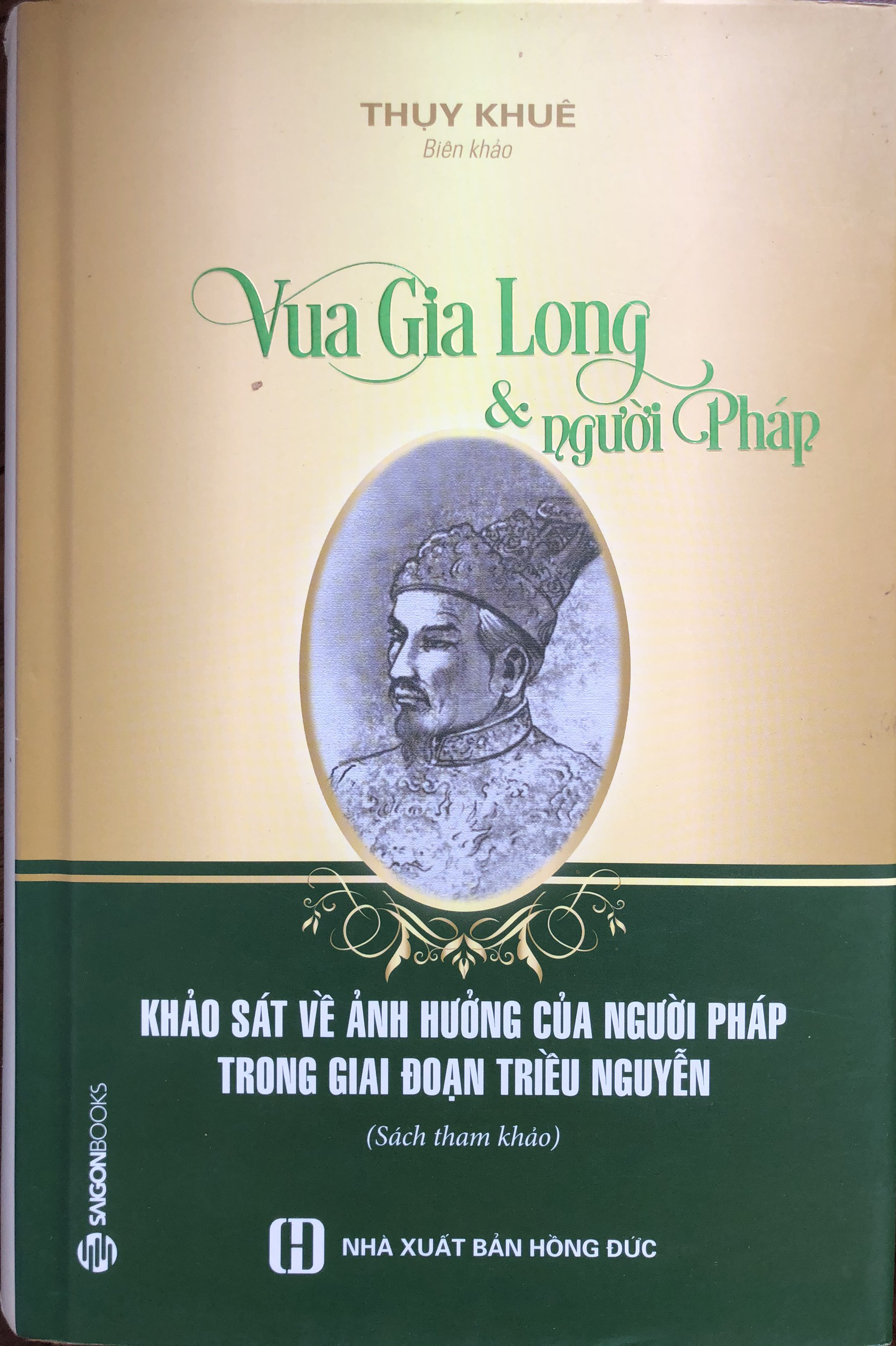 Vua Gia Long & người Pháp: Khảo sát về ảnh hưởng của người Pháp trong giai đoạn triều Nguyễn