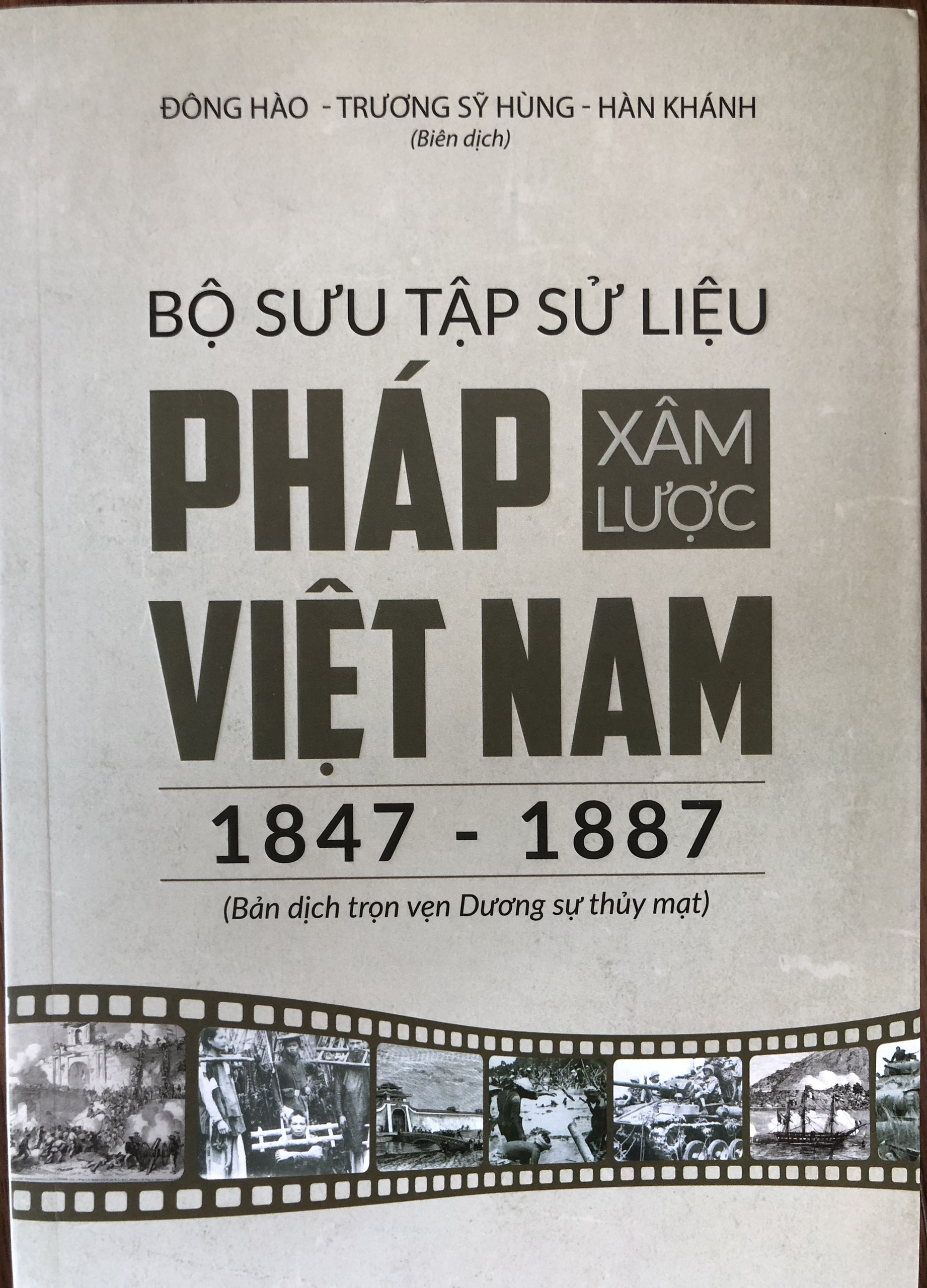 Bộ sưu tập sử liệu Pháp xâm lược Việt Nam 1847-1887 : Bản dịch trọn vẹn Dương sự thủy mạt