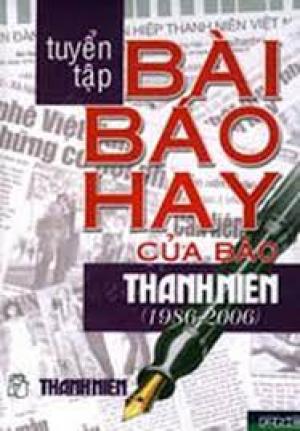 Tuyển tập bài báo hay của báo thanh niên 1986-2006