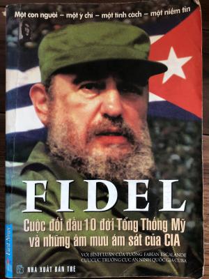 Fidel - Cuộc đối đầu với 10 đời tổng thống Mỹ và những âm mưu ám sát của CIA