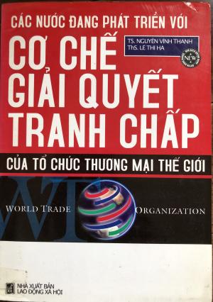 Các nước đang phát triển với cơ chế giải quyết tranh chấp của tổ chức thương mại thế giới