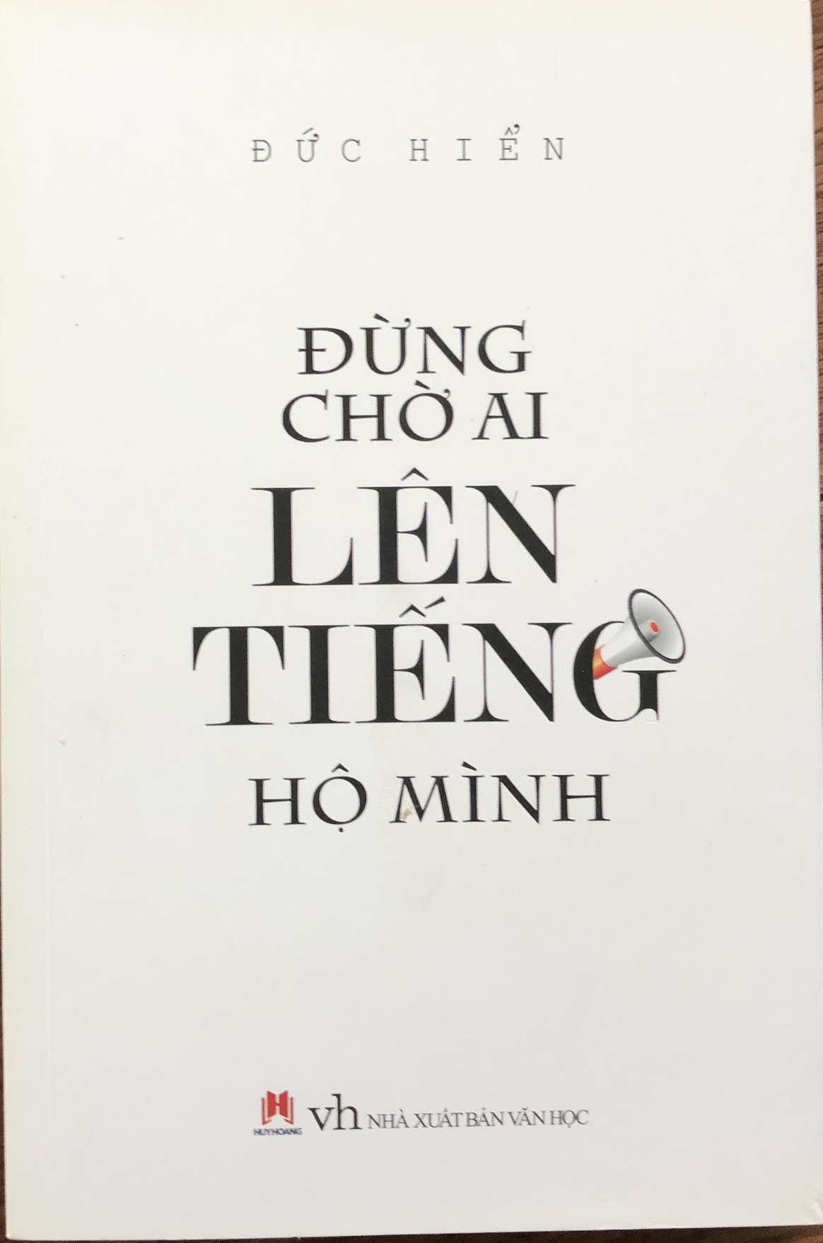 Đừng chờ ai lên tiếng hộ mình