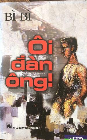 Ôi đàn ông!: Tiểu thuyết