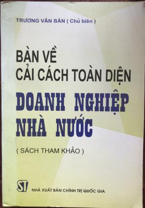 Bàn về cải cách toàn diện doanh nghiệp nhà nước