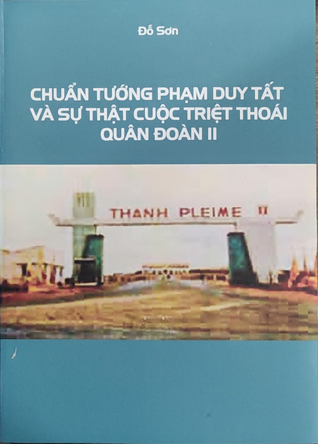 CHUẨN TƯỚNG PHẠM DUY TẤT VÀ SỰ THẬT CUỘC TRIỆT THOÁI QUÂN ĐOÀN II