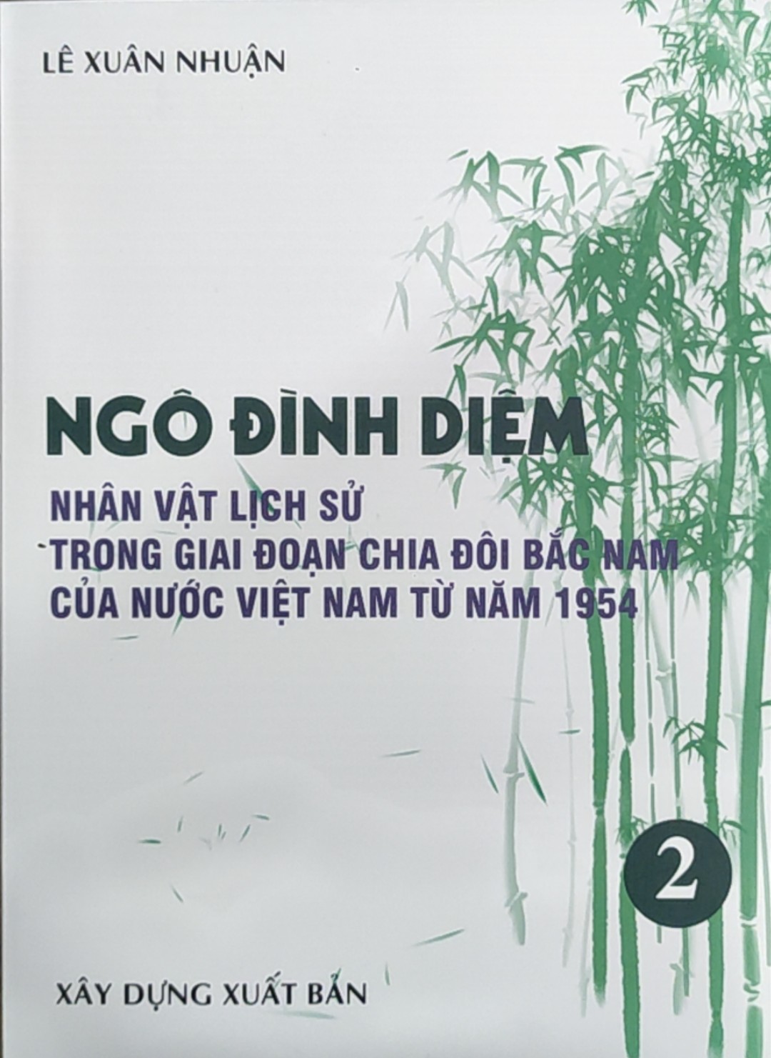 Ngô Đình Diệm - Nhân vật lịch sử trong giai đoạn chia đôi Bắc Nam của nước Việt Nam từ năm 1954 - Tập 2