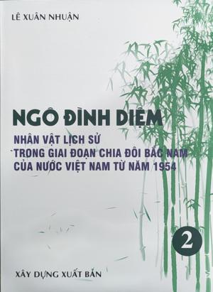 Ngô Đình Diệm - Nhân vật lịch sử trong giai đoạn chia đôi Bắc Nam của nước Việt Nam từ năm 1954 - Tập 2