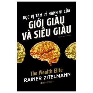 Đọc vị tâm lý hành vi của giới giàu và siêu giàu