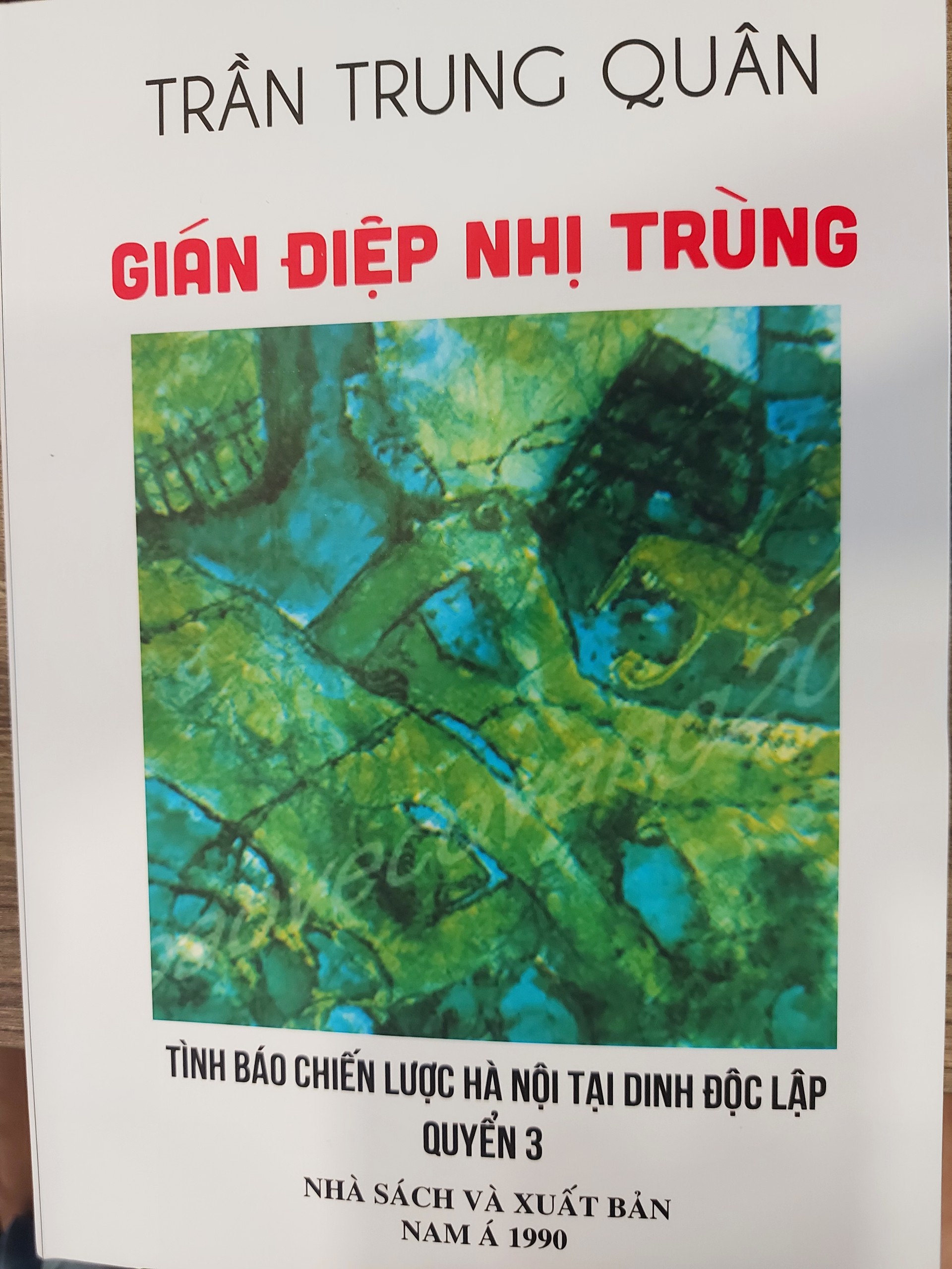 Gián Điệp Nhị Trùng - Tình báo chiến lược Hà Nội tại Dinh Độc Lập quyển 3