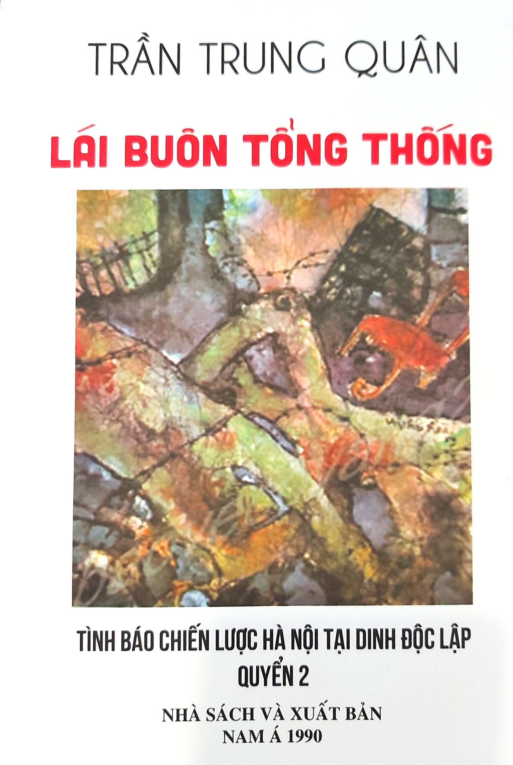 Lái buôn Tổng thống - Tình báo chiến lược Hà Nội tại Dinh Độc Lập quyển 2