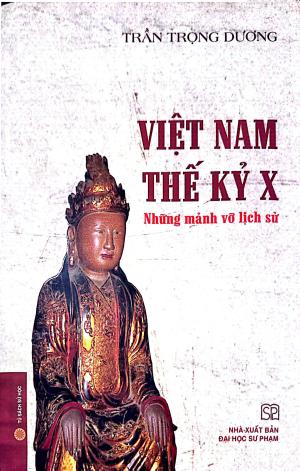 Việt Nam thế kỷ X: Những mảnh vỡ lịch sử