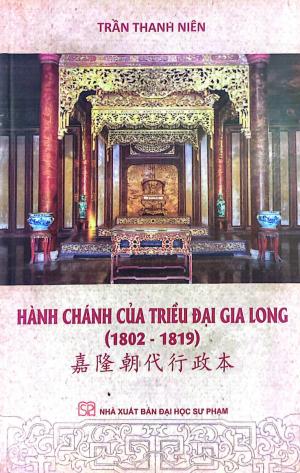 Hành Chánh của Triều đại Gia Long (1802 - 1819)