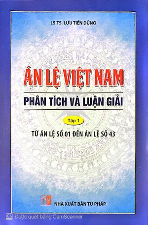 ÁN LỆ VIỆT NAM - Phân tích và luận giải (Tập 1) Từ án lệ số 01 đến án lệ số 43