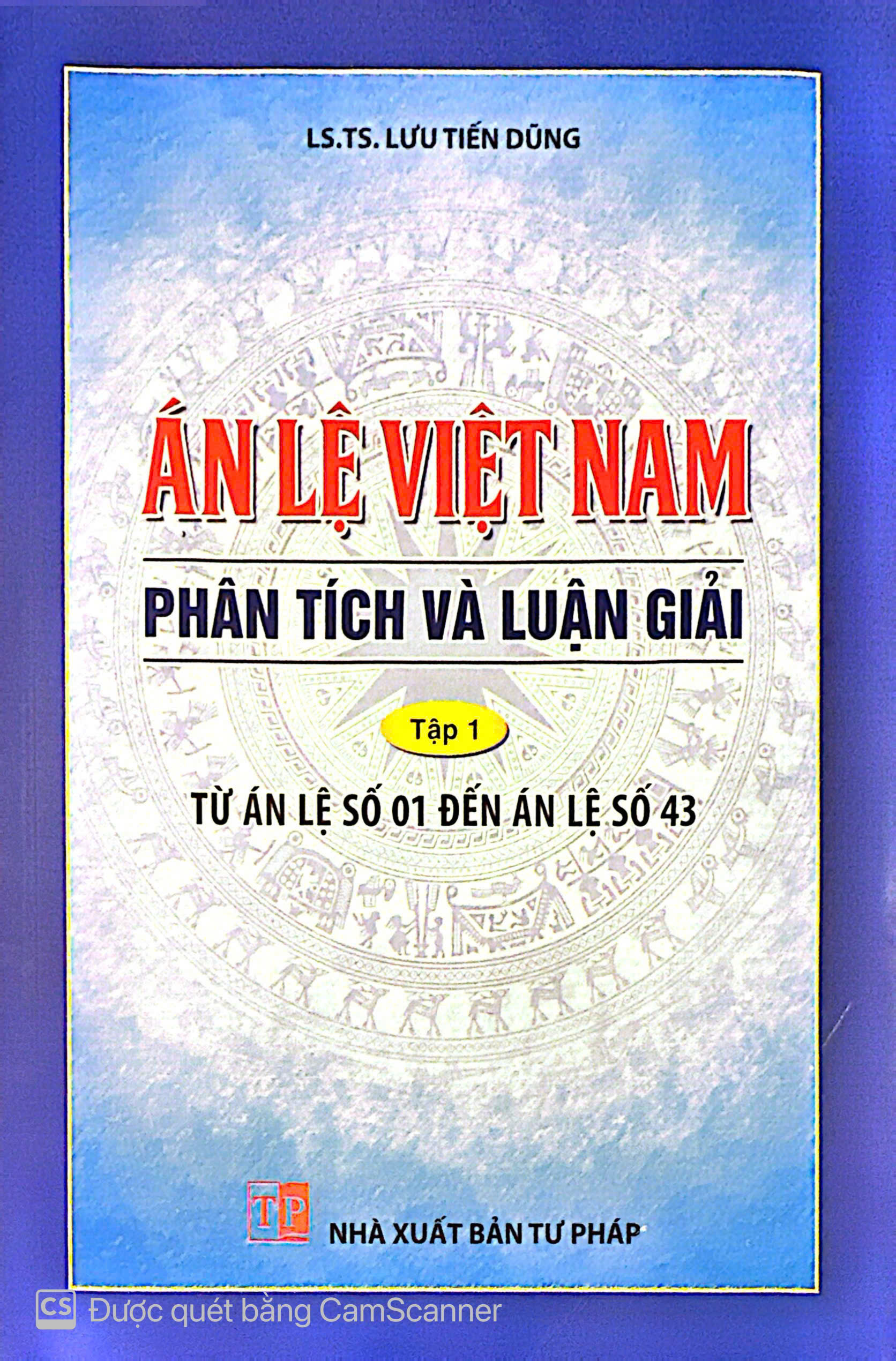 ÁN LỆ VIỆT NAM - Phân tích và luận giải (Tập 1) Từ án lệ số 01 đến án lệ số 43